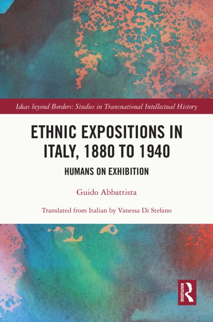 Ethnic Expositions in Italy, 1880 to 1940 : Humans on Exhibition, EPUB eBook