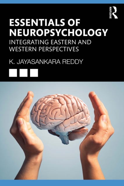 Essentials of Neuropsychology : Integrating Eastern and Western Perspectives, PDF eBook