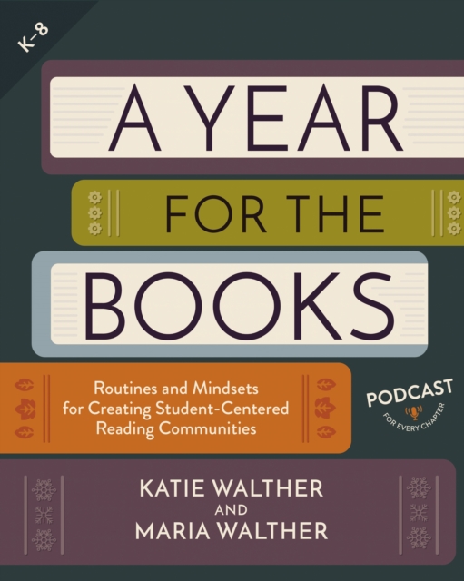 A Year for the Books : Routines and Mindsets for Creating Student Centered Reading Communities, PDF eBook