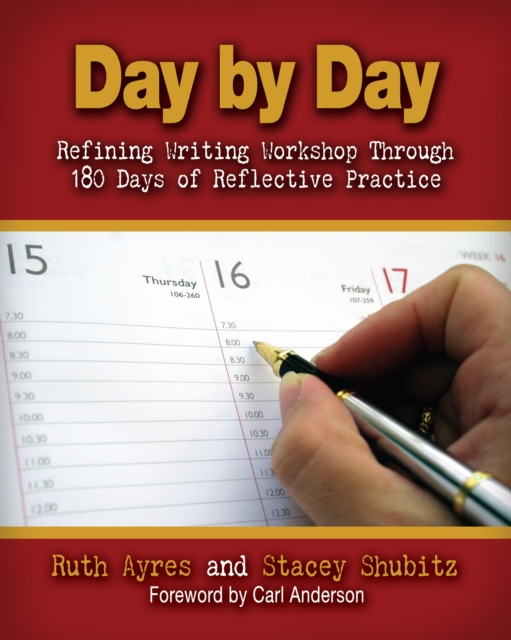 Day by Day : Refining Writing Workshop Through 180 Days of Reflective Practice, PDF eBook