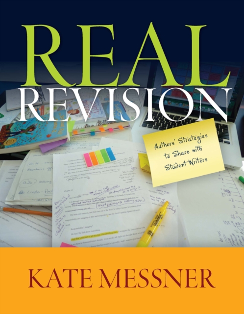 Real Revision : Authors' Strategies to Share with Student Writers, PDF eBook