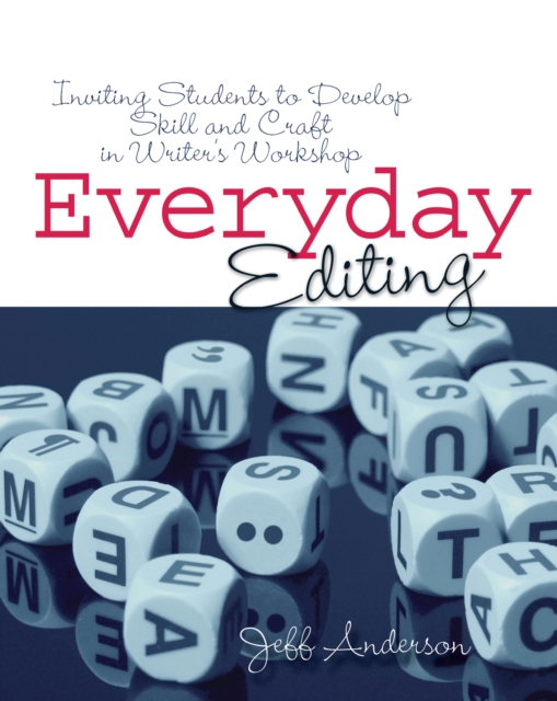 Everyday Editing : Inviting Students to Develop Skill and Craft in Writer's Workshop, PDF eBook