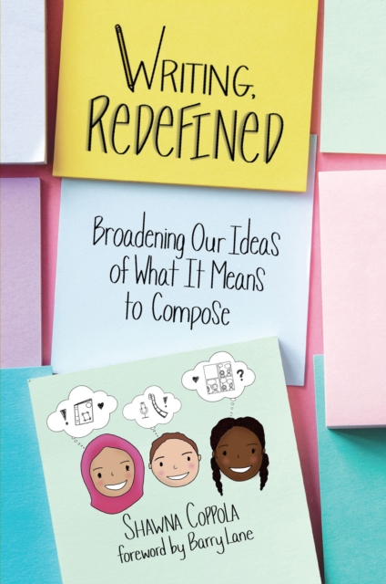 Writing, Redefined : Broadening Our Ideas of What It Means to Compose, PDF eBook