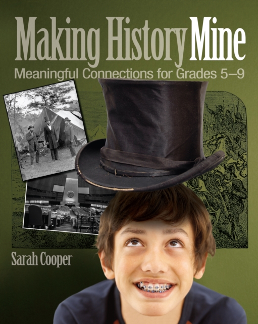 Making History Mine : Meaningful Connections for Grades 5-9, EPUB eBook