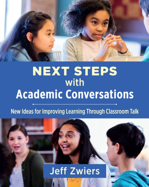 Next Steps with Academic Conversations : New Ideas for Improving Learning Through Classroom Talk, EPUB eBook