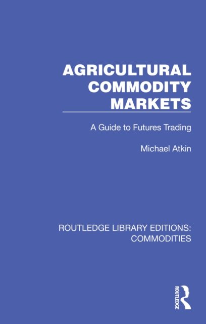 Agricultural Commodity Markets : A Guide to Futures Trading, EPUB eBook