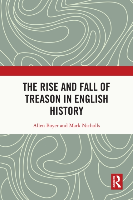 The Rise and Fall of Treason in English History, PDF eBook