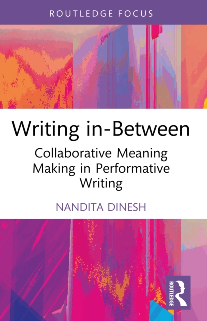 Writing in-Between : Collaborative Meaning Making in Performative Writing, EPUB eBook