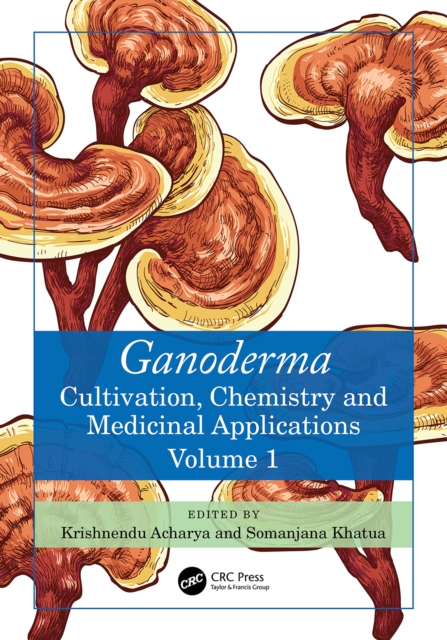 Ganoderma : Cultivation, Chemistry and Medicinal Applications, Volume 1, EPUB eBook