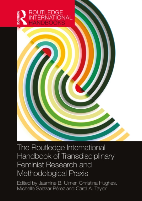 The Routledge International Handbook of Transdisciplinary Feminist Research and Methodological Praxis, EPUB eBook