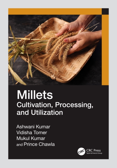 Millets : Cultivation, Processing, and Utilization, PDF eBook
