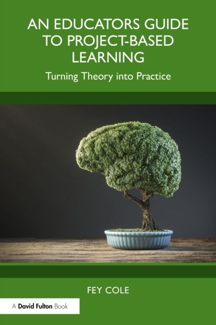 An Educator's Guide to Project-Based Learning : Turning Theory into Practice, PDF eBook
