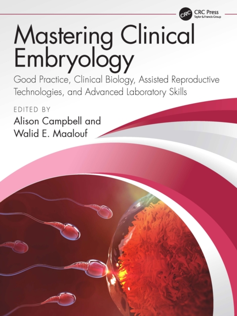 Mastering Clinical Embryology : Good Practice, Clinical Biology, Assisted Reproductive Technologies, and Advanced Laboratory Skills, EPUB eBook
