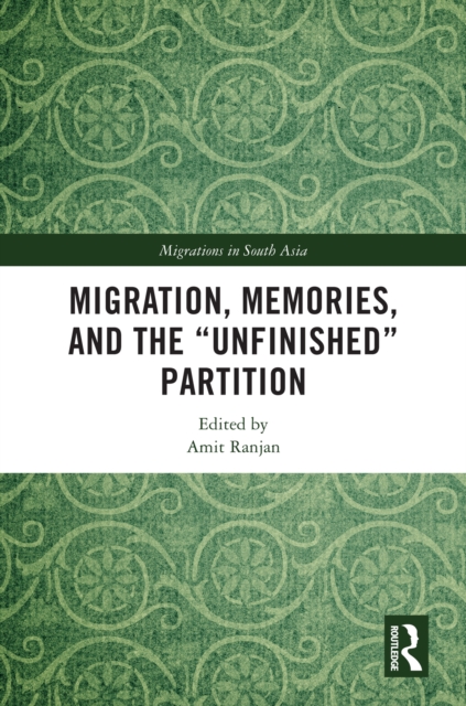 Migration, Memories, and the "Unfinished" Partition, PDF eBook