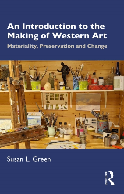An Introduction to the Making of Western Art : Materiality, Preservation and Change, PDF eBook