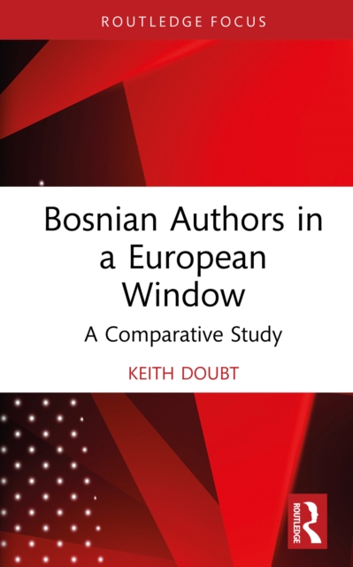 Bosnian Authors in a European Window : A Comparative Study, PDF eBook