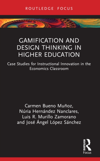 Gamification and Design Thinking in Higher Education : Case Studies for Instructional Innovation in the Economics Classroom, PDF eBook