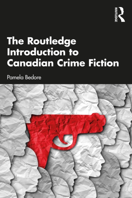 The Routledge Introduction to Canadian Crime Fiction, PDF eBook