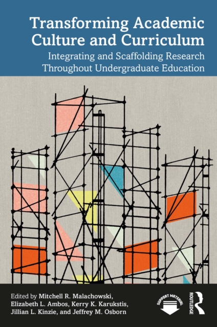 Transforming Academic Culture and Curriculum : Integrating and Scaffolding Research Throughout Undergraduate Education, EPUB eBook