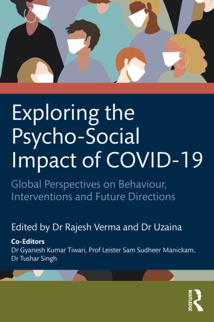 Exploring the Psycho-Social Impact of COVID-19 : Global Perspectives on Behaviour, Interventions and Future Directions, PDF eBook