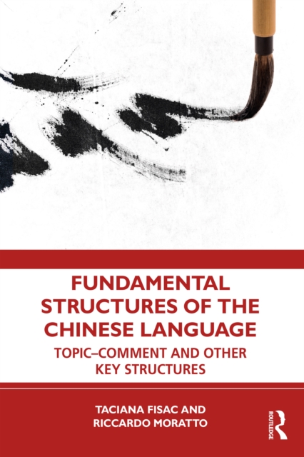 Fundamental Structures of the Chinese Language : Topic-Comment and Other Key Structures, EPUB eBook
