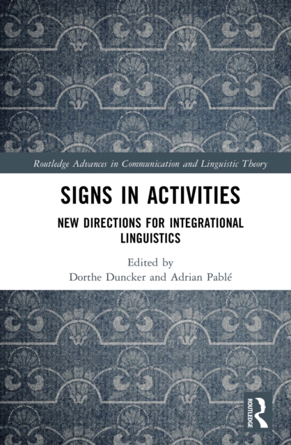 Signs in Activities : New Directions for Integrational Linguistics, PDF eBook