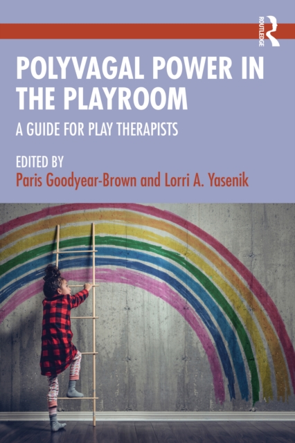 Polyvagal Power in the Playroom : A Guide for Play Therapists, EPUB eBook