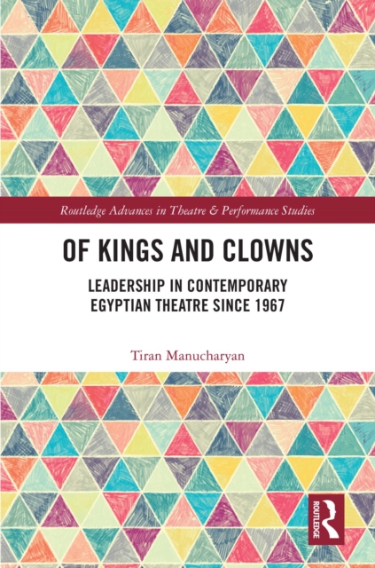 Of Kings and Clowns : Leadership in Contemporary Egyptian Theatre Since 1967, EPUB eBook