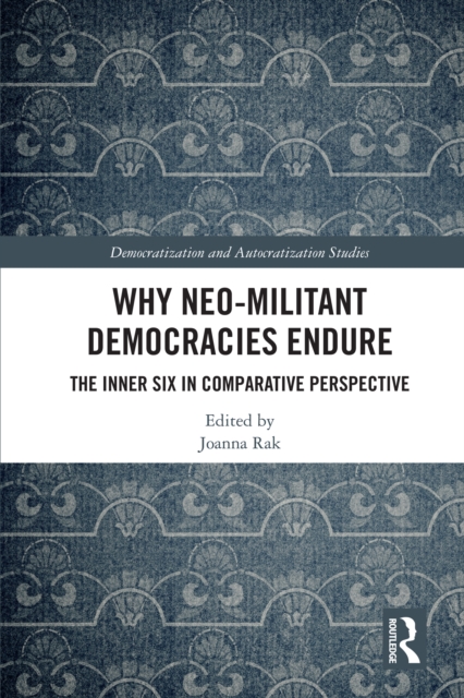 Why Neo-Militant Democracies Endure : The Inner Six in Comparative Perspective, EPUB eBook