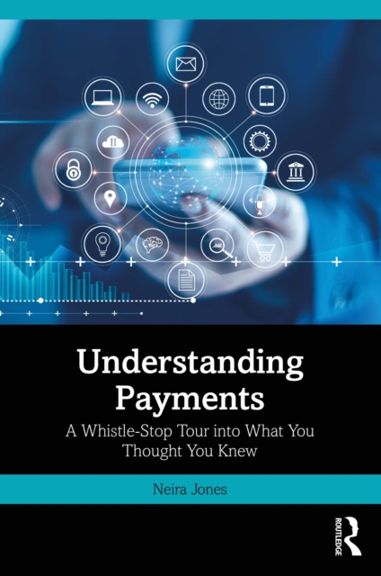 Understanding Payments : A Whistle-Stop Tour into What You Thought You Knew, PDF eBook