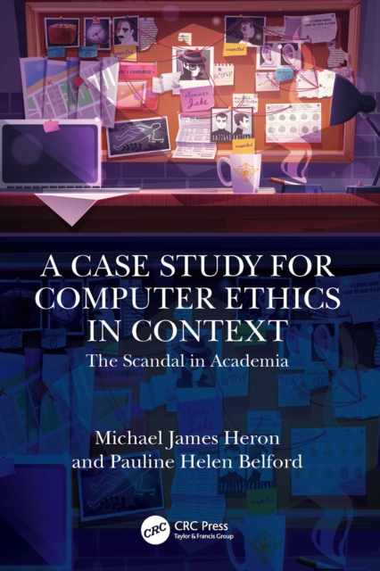 A Case Study for Computer Ethics in Context : The Scandal in Academia, EPUB eBook