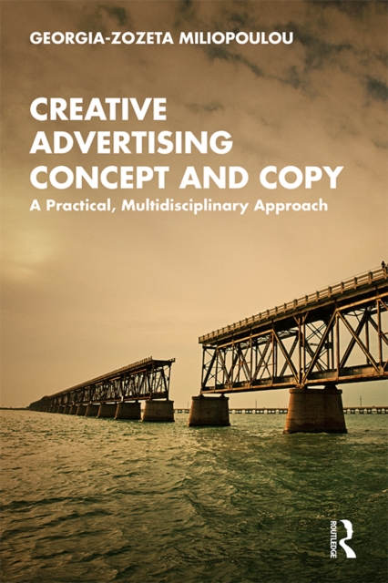 Creative Advertising Concept and Copy : A Practical, Multidisciplinary Approach, PDF eBook