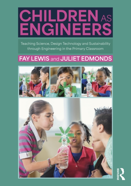 Children as Engineers : Teaching Science, Design Technology and Sustainability through Engineering in the Primary Classroom, PDF eBook