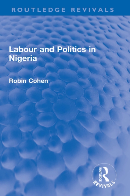 Labour and Politics in Nigeria, EPUB eBook