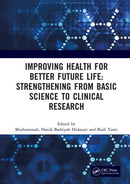 Improving Health for Better Future Life: Strengthening from Basic Science to Clinical Research : Proceedings of the 3rd International Conference on Health, Technology and Life Sciences (ICO-HELICS III, EPUB eBook
