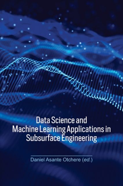 Data Science and Machine Learning Applications in Subsurface Engineering, EPUB eBook