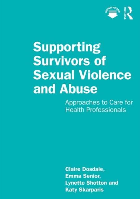 Supporting Survivors of Sexual Violence and Abuse : Approaches to Care for Health Professionals, EPUB eBook