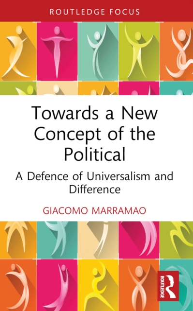 Towards a New Concept of the Political : A Defence of Universalism and Difference, PDF eBook