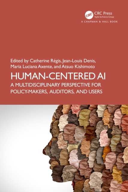 Human-Centered AI : A Multidisciplinary Perspective for Policy-Makers, Auditors, and Users, PDF eBook