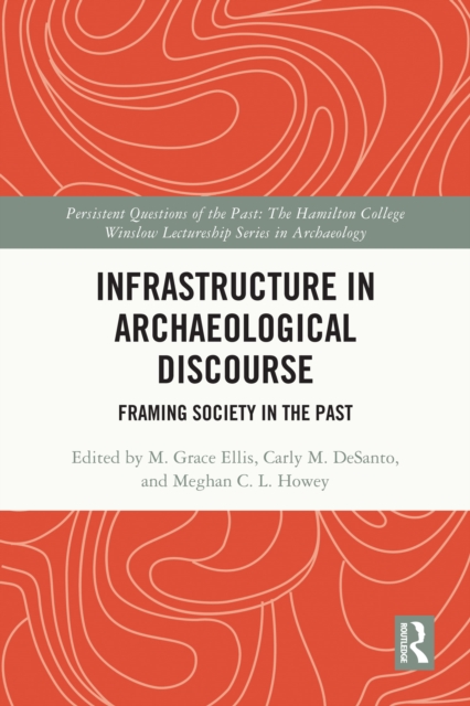Infrastructure in Archaeological Discourse : Framing Society in the Past, EPUB eBook