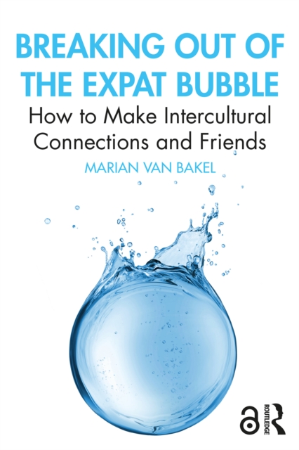 Breaking out of the Expat Bubble : How to Make Intercultural Connections and Friends, EPUB eBook