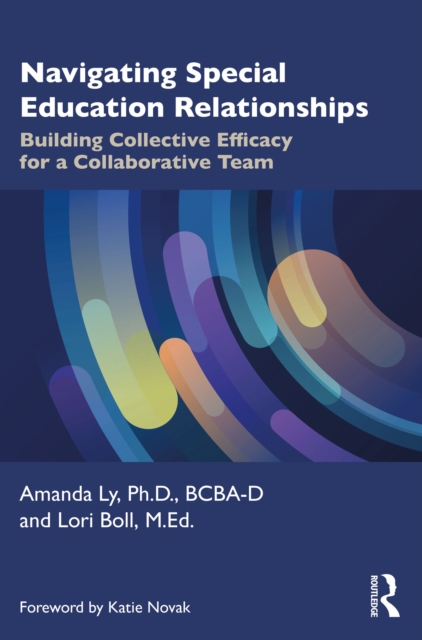 Navigating Special Education Relationships : Building Collective Efficacy for a Collaborative Team, PDF eBook