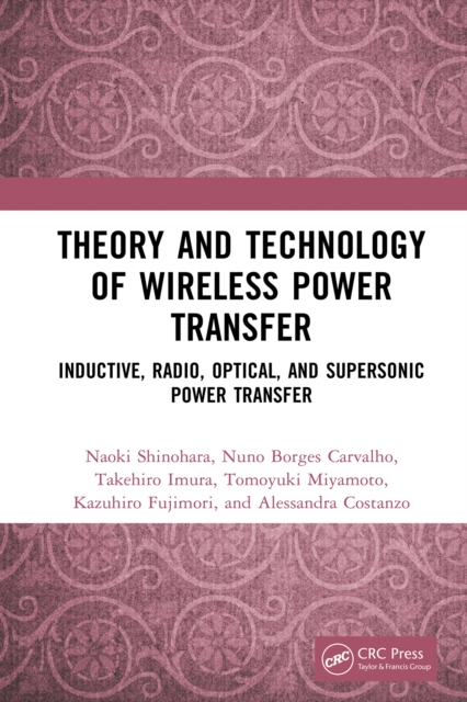 Theory and Technology of Wireless Power Transfer : Inductive, Radio, Optical, and Supersonic Power Transfer, PDF eBook