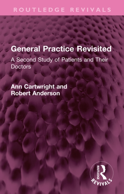 General Practice Revisited : A Second Study of Patients and Their Doctors, PDF eBook