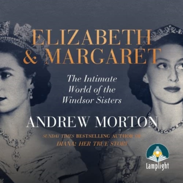 Elizabeth and Margaret : The Intimate World of the Windsor Sisters, CD-Audio Book