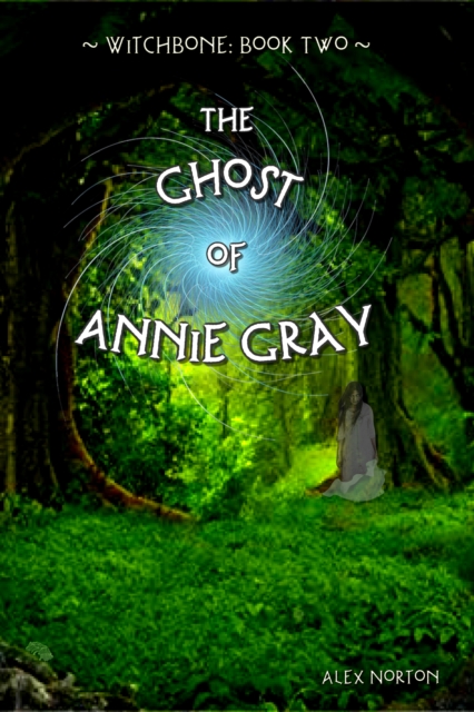 Witchbone Book Two: The Ghost of Annie Gray, EPUB eBook
