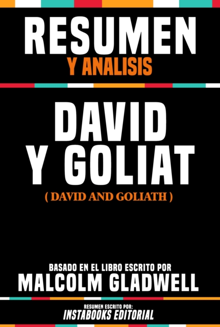 Resumen Y Analisis: David Y Goliat (David And Goliath) - Basado En El Libro Escrito Por Malcolm Gladwell, EPUB eBook