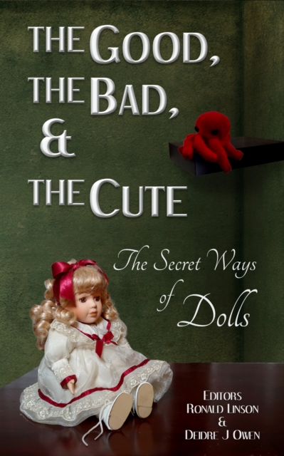 Good, the Bad, & the Cute: The Secret Ways of Dolls, EPUB eBook