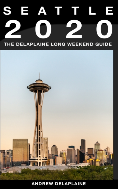 Seattle: The Delaplaine 2020 Long Weekend Guide, EPUB eBook