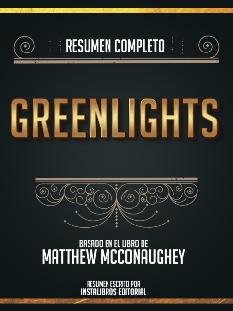 Resumen Completo: Greenlights - Basado En El Libro De Matthew Mcconaughey, EPUB eBook